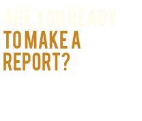 Are you ready to make a report