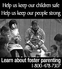 Alaska Native families: Help us keep our children safe, help us keep our people strong. Learn about foster parenting 1-800-478-7307